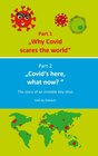 Buchcover Why Covid scares the world & Covid`s here, what now?