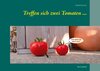 Treffen sich zwei Tomaten ... width=