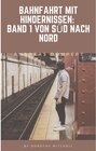 Buchcover Bahnfahrt mit Hindernissen / Bahnfahrt mit Hindernissen Bd.1