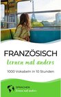 Buchcover Französisch lernen mal anders - 1000 Vokabeln in 10 Stunden / Französisch lernen mal anders Bd.1