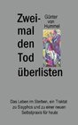 Zweimal den Tod überlisten width=