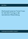 Buchcover Die Auswahl externer Trainer*innen für Soft Skill-Trainings in der betrieblichen Weiterbildung