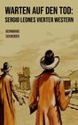 Buchcover Warten auf den Tod: Sergio Leones vierter Western