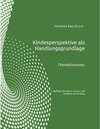 Buchcover Kindesperspektive als Handlungsgrundlage