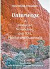 Buchcover Unterwegs in Australien, Neuseeland, den USA, Mexiko und Guatemala