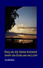 Buchcover Ewig um die Sonne kreisend dreht die Erde uns ins Licht