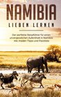 Buchcover Namibia lieben lernen: Der perfekte Reiseführer für einen unvergesslichen Aufenthalt in Namibia inkl. Insider-Tipps und 