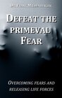 Buchcover Defeat the primeval fear