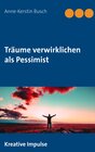 Buchcover Träume verwirklichen als Pessimist