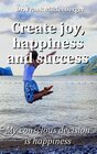 Buchcover Create more joy, happiness and success