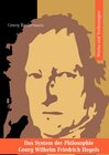 Buchcover Das System der Philosophie Georg Wilhelm Friedrich Hegels in zwei Bänden. Band I. Werke und Vorlesungen.