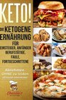 Buchcover 1 / KETO! Die ketogene Ernährung für Einsteiger, Anfänger Berufstätige, Faule, Fortgeschrittene