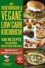Buchcover 1 / DAS Vegetarische &amp; Vegane LOW CARB Kochbuch! 100 Rezepte für Anfänger, Berufstätige und Faule