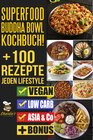 Buchcover 1 / SUPERFOOD Buddha Bowl Kochbuch! + 100 Rezepte JEDEN Lifestyle