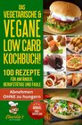 Buchcover DAS Vegetarische &amp; Vegane LOW CARB Kochbuch! 100 Rezepte für Anfänger, Berufstätige und Faule