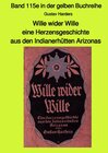 Buchcover maritime gelbe Reihe bei Jürgen Ruszkowski / Wille wider Wille - Eine Herzensgeschichte aus den Indianerhütten Arizonas 