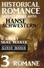 Buchcover Hanseschwestern - Historical Romance Sammelband 6020: 3 Romane