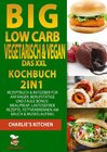 BIG Low Carb vegetarisch &amp; vegan - Das XXL Kochbuch width=