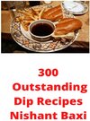Buchcover 300 Outstanding Dip Recipes