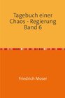 Buchcover Tagebuch einer Chaos - Regierung / Tagebuch einer Chaos - Regierung Band 6