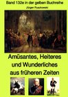 Buchcover gelbe Buchreihe / Amüsantes, Heiteres und Wunderliches aus früheren Zeiten von diversen unbekannten Autoren - Band 132e 