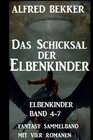 Buchcover Das Schicksal der Elbenkinder: Elbenkinder Band 4-7: Fantasy Sammelband
