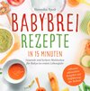 Buchcover Babybrei Rezepte in 15 Minuten: Gesunde und leckere Mahlzeiten für Babys im ersten Lebensjahr - inklusive ultimativer Ra