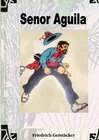 Buchcover Werkausgabe - Liebhaberausgabe ungekürzte Ausgabe letzter Hand / Senor Aguila. Peruanisches Lebensbild