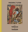 Buchcover Frederic Tuten. On A Terrace In Tangier - Works on Cardboard