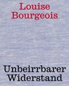 Buchcover Louise Bourgeois. Unbeirrter Widerstand