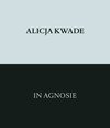 Buchcover Alicja Kwade. In Agnosie