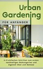 Buchcover Urban Gardening für Anfänger: In 8 einfachen Schritten zum ersten nachhaltigen Balkongarten und eigenem Obst und Gemüse