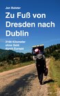 Buchcover Zu Fuß von Dresden nach Dublin