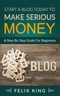 Buchcover Start a Blog Today to Make Serious Money