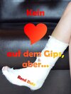 Buchcover Kein Herz auf dem Gips, aber...