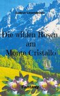 Buchcover Die wilden Rosen am Monte Cristallo