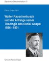 Buchcover Walter Rauschenbusch und die Anfänge seiner Theologie des Social Gospel 1886-1891