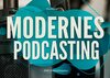 Buchcover Modernes Podcasting