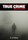 Buchcover TRUE CRIME “UNZENSIERT” | Unglaublich aber wahr!