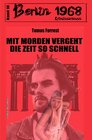 Buchcover Mit Morden vergeht die Zeit so schnell: Berlin 1968 Kriminalroman Band 10