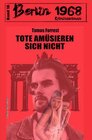 Buchcover Tote amüsieren sich nicht Berlin 1968 Kriminalroman Band 18