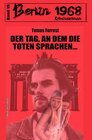 Buchcover Der Tag, an dem die Toten sprachen… Berlin 1968 Kriminalroman Band 19