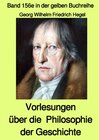 Buchcover gelbe Buchreihe / Vorlesungen über die Philosophie der Geschichte – Band 156e in der gelben Buchreihe bei Jürgen Ruszkow