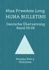 Max F. Long, Huna-Bulletins, Deutsche Übersetzung / Max Freedom Long Huna-Bulletins Band 05-08, Deutsche Übersetzung width=