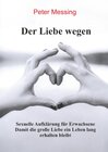 Buchcover Der Liebe wegen - Sexuelle Aufklärung für Erwachsene
