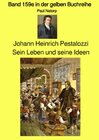 Buchcover gelbe Buchreihe / Johann Heinrich Pestalozzi – Sein Leben und seine Ideen - Band 159e in der gelben Buchreihe – Farbe – 