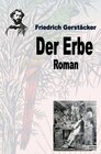 Buchcover Werkausgabe Friedrich Gerstäcker Ausgabe letzter Hand / Der Erbe