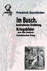 Buchcover Werkausgabe Friedrich Gerstäcker Ausgabe letzter Hand / Im Busch / Kriegsbilder aus dem dt.-franz. Krieg