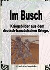 Buchcover Im Busch / Kriegsbilder aus dem dt.-franz. Krieg