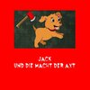 Buchcover Jack / Jack und die Macht der Axt